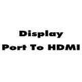 DisplayPort To HDMI