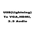 USB(Lightning) To VGA,HDMI,3.5 Audio